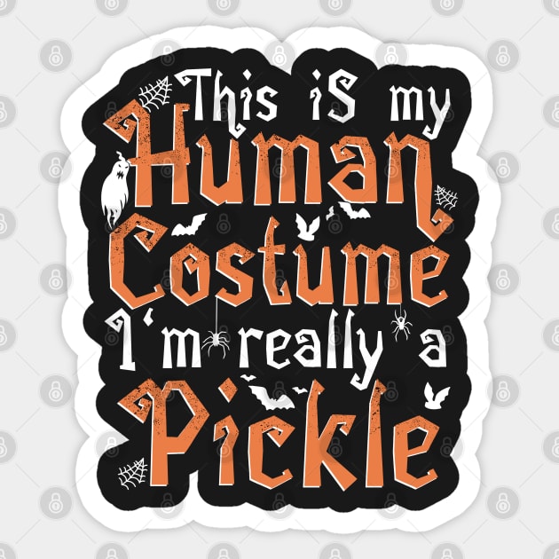 This Is My Human Costume I'm Really A Pickle - Halloween print Sticker by theodoros20